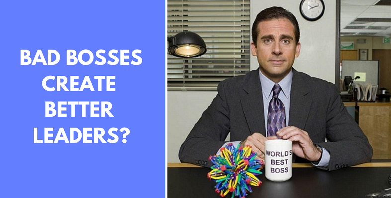 Bad Bosses Could Turn You Into a Great Leader, Research Says