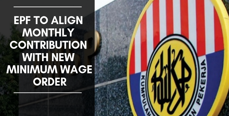 EPF Will Align Employer & Employee Contribution with the New Minimum Wage Order