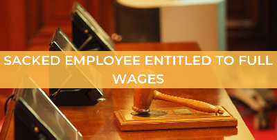 Cover image for Sacked Employee Entitled to Full Back Wages After Unfair Dismissal & Reinstatement