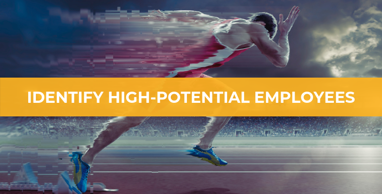 You Need High-Potential Employees to Grow Your Business. Here's How to Identify Them