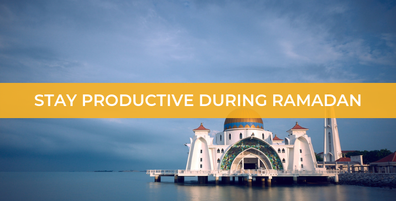 Ramadan: Tips to Stay Productive while Fasting