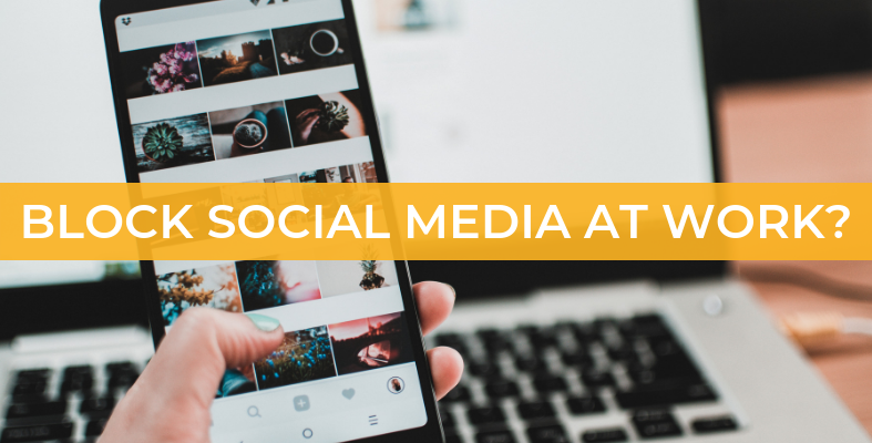 Should Social Media be Blocked at Work?