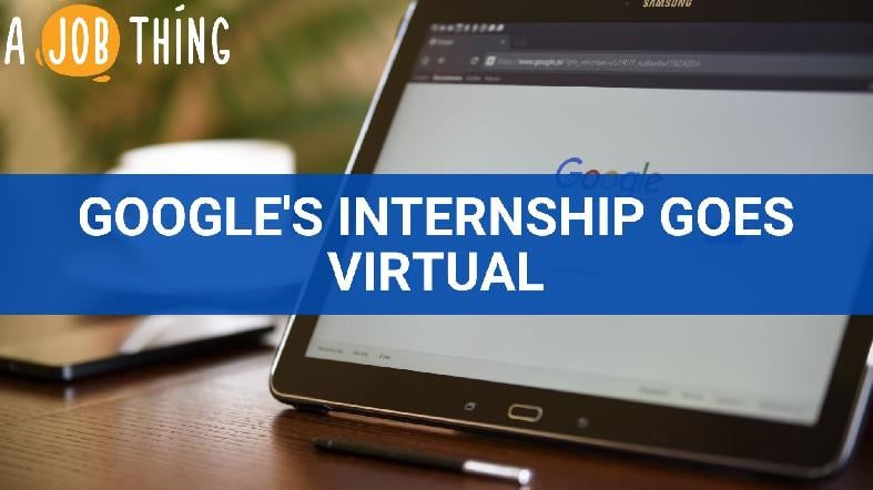 Instead of Cancelling, Google's Internship Program Goes Virtual