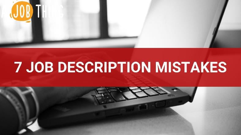 The Most Common Mistakes Made When Writing A Job Description