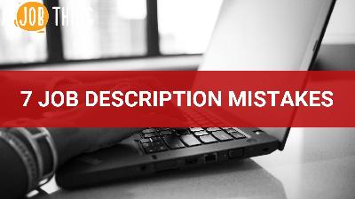 Cover image for The Most Common Mistakes Made When Writing A Job Description