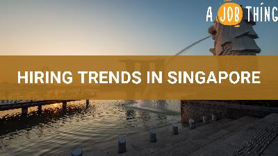 Cover image for Here are the Top Hiring Trends in Singapore Right Now