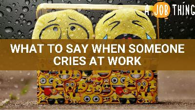 Cover image for What You Should Do When Someone is Crying at Work