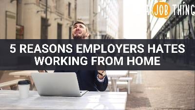 Cover image for Six Reasons Why Employers Dislike Working From Home