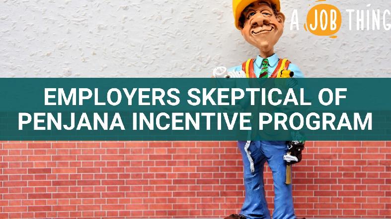 Employers Skeptical of Penjana's Incentive Programme