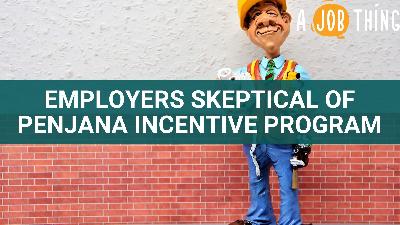 Cover image for Employers Skeptical of Penjana's Incentive Programme