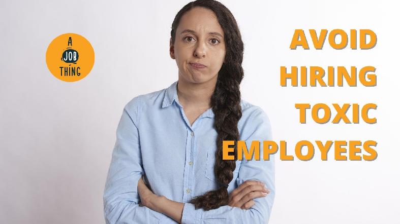 How You Can Avoid Hiring Toxic Employees Through Interview
