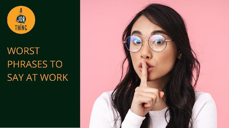 "Don't Say It!": The Worst Phrases to Say at Work
