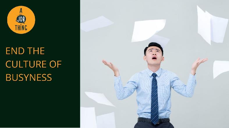 Is It Time to End the Culture of Busyness?