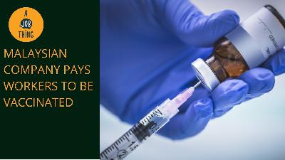 Cover image for Malaysian Company Pays Its Staff to Get Vaccinated