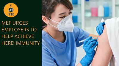 Cover image for MEF: Employers Should Do More to Help Country Achieve Herd Immunity