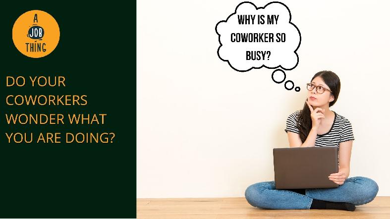 8 Things That Make Your Colleagues Wonder What You Do All Day