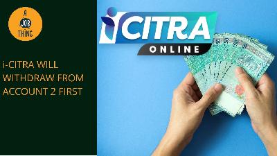Cover image for i-Citra Will Withdraw From Account 2 First