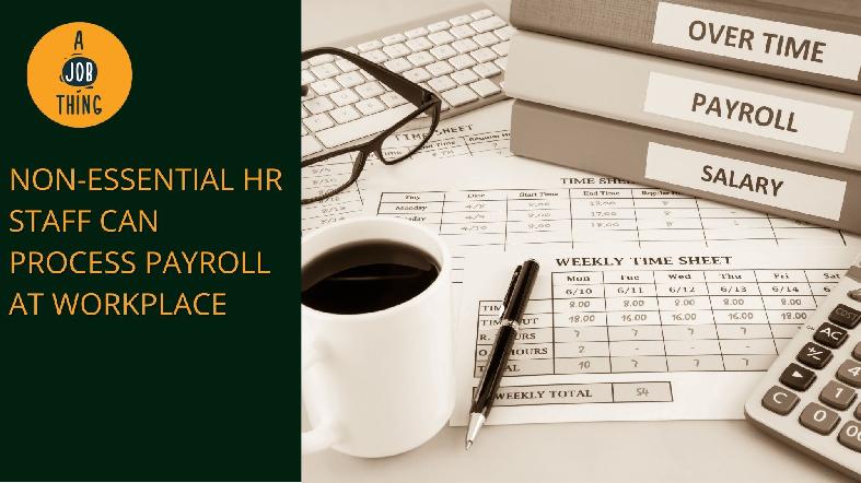 Non-Essential Sectors' HR Staff Can Process Payroll at Workplace