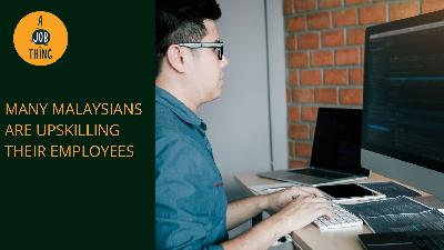 Cover image for Many Malaysian Businesses Are Focusing on Upskilling Employees