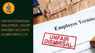 Cover image for Unfair Dismissal: Industrial Court Awards Security Guard RM37,270
