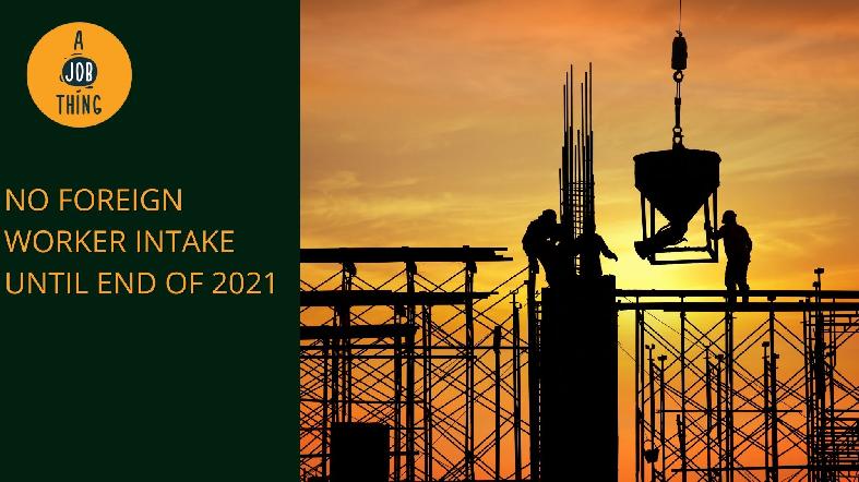 No Entry of Foreign Workers Until December 31, 2021