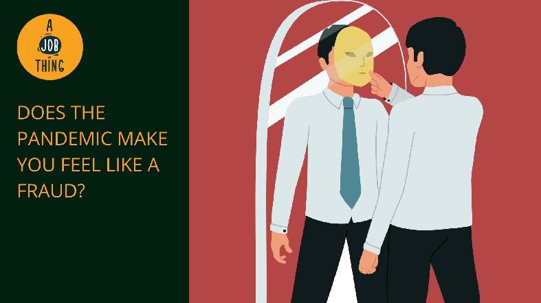 Does COVID-19 Make You Feel Like a Fraud at Work? Here's Why