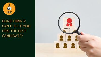 Cover image for What Is Blind Hiring, and Can It Help You Hire the Best Candidate?