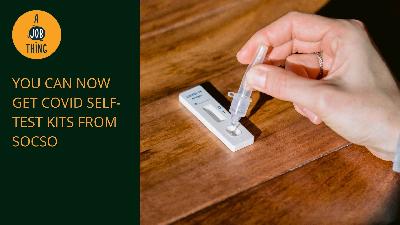 Cover image for Employers Can Now Get COVID-19 Self-Test Kits From SOCSO
