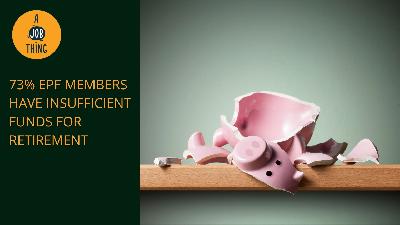 Cover image for 73% Of EPF Members Don’t Have Enough Savings for Retirement