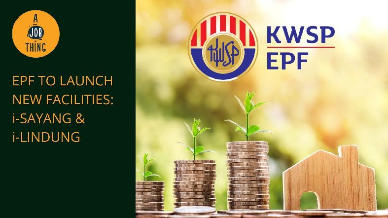 EPF to Launch Two New Facilities Called i-Sayang and i-Lindung