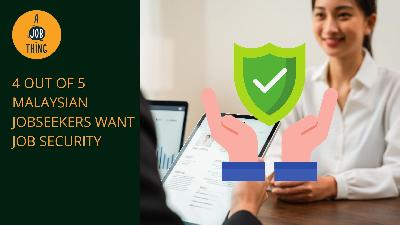 Cover image for Almost 4 Out of 5 Malaysian Jobseekers Want Job Security