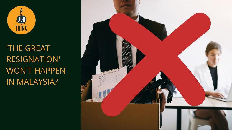 Will ‘The Great Resignation’ Hit Malaysia? Employers Don’t Think So