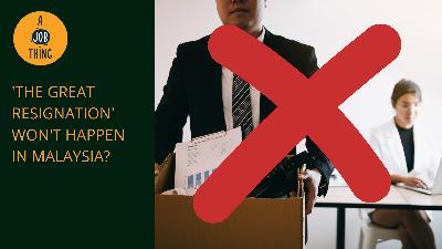 Cover image for Will ‘The Great Resignation’ Hit Malaysia? Employers Don’t Think So