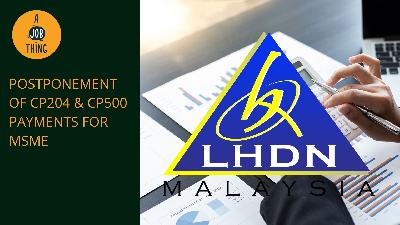 Cover image for LHDN Postpones CP204 and CP500 Payments for MSMEs