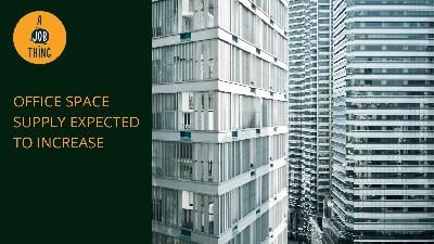 Cover image for Office Space Supply Expected to Increase