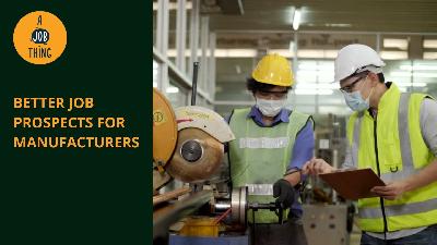 Cover image for Better Job Prospects in the Manufacturing Sector