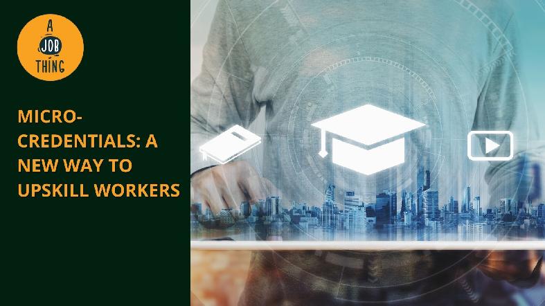 Micro-Credentials: A New Way to Upskill Workers?