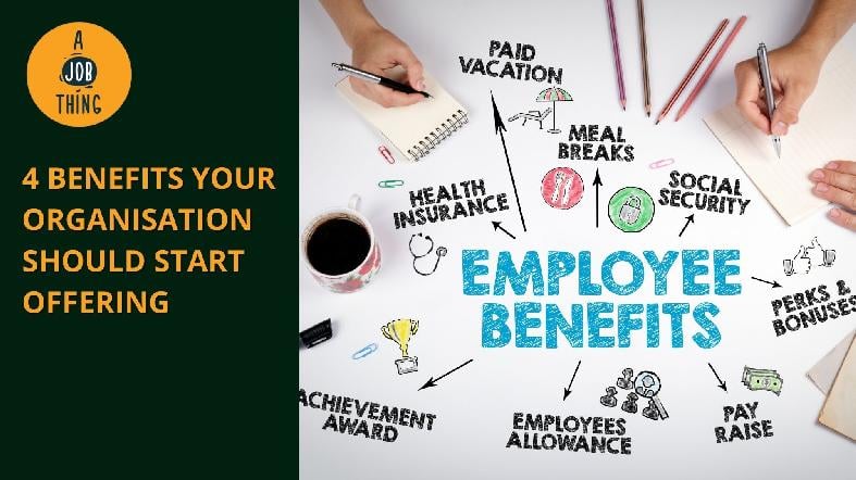 4 Benefits Your Organisation Should Start Offering