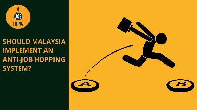 Cover image for Should Malaysia Have an Anti-job Hopping System?