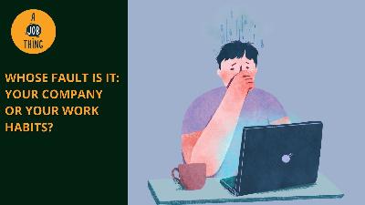 Cover image for Which One Is Your Problem: Your Work Habit or Your Company?