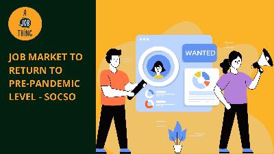 Cover image for Socso: Job Market to Return to Pre-pandemic Level Soon