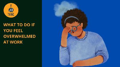 Cover image for What to Do if You Feel Overwhelmed at Work