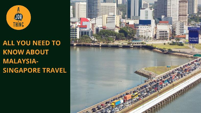 All You Need to Know About Singapore-Malaysia Border Travel