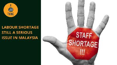 Cover image for Labour Shortage Still Persists in Malaysia