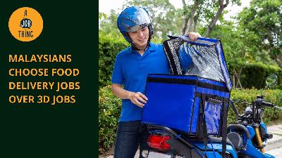 Cover image for Malaysians Prefer to Be Food Delivery Riders Than Take 3D Jobs