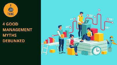Cover image for 4 Good Management Myths That Have Debunked