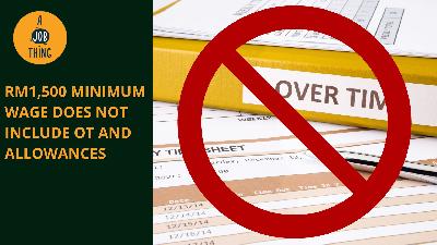 Cover image for RM1,500 Minimum Wage Does Not Include OT and Allowances