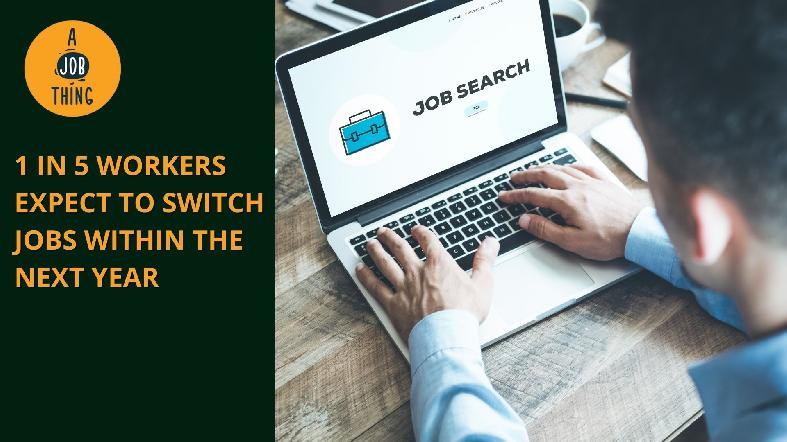1 in 5 Workers Expect to Switch Jobs Within the Next Year