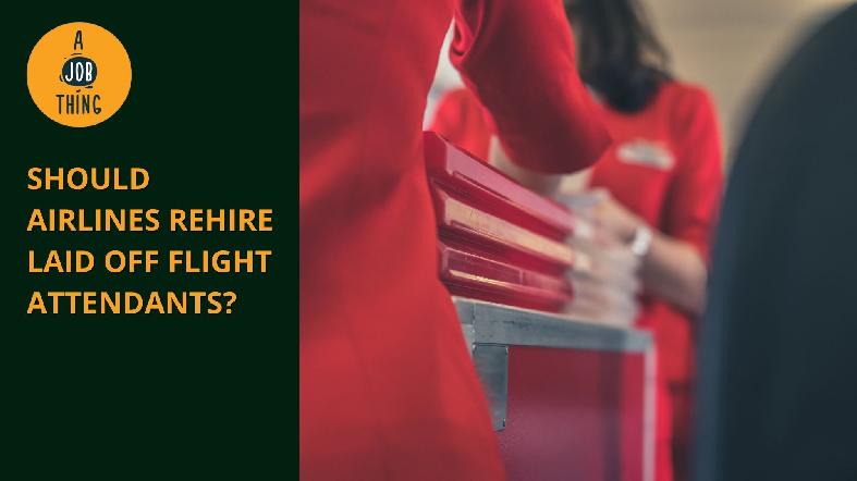Should Airlines Rehire Laid off Flight Attendants?