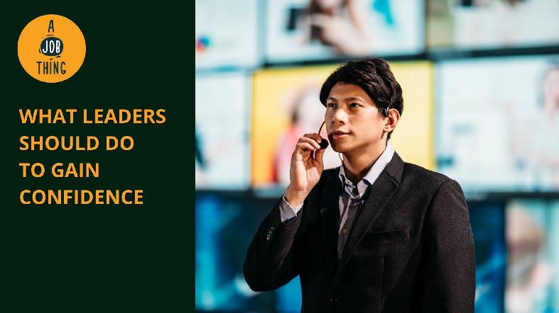 What Leaders Should Do to Gain Confidence
